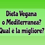 Dieta Vegana o Mediterranea? Qual è meglio?